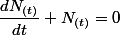 \dfrac{dN_{(t)}}{dt}+N_{(t)}=0