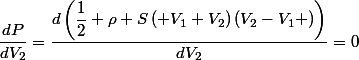\dfrac{dP}{dV_2}=\dfrac{d\left(\dfrac{1}{2} \rho S\left( V_1+V_2\right)\left(V_2-V_1 \right)\right)}{dV_2}=0