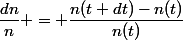 \dfrac{dn}{n} = \dfrac{n(t+dt)-n(t)}{n(t)}