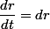 \dfrac{dr}{dt}=dr