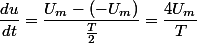 \dfrac{du}{dt}=\dfrac{U_m-(-U_m)}{\frac{T}{2}}=\dfrac{4U_m}{T}