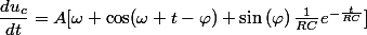 \dfrac{du_c}{dt}=A[\omega \cos(\omega t-\varphi)+\sin\left(\varphi\right)\frac{1}{RC}e^{-\frac{t}{RC}}\right]]