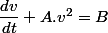 \dfrac{dv}{dt}+A.v^{2}=B