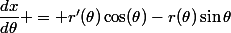 \dfrac{dx}{d\theta} = r'(\theta)\cos(\theta)-r(\theta)\sin\theta