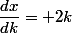 \dfrac{dx}{dk}= 2k