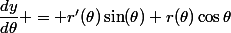 \dfrac{dy}{d\theta} = r'(\theta)\sin(\theta)+r(\theta)\cos\theta