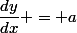 \dfrac{dy}{dx} = a