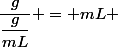 \dfrac{g}{\dfrac{g}{mL}} = mL 