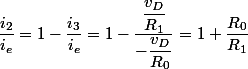 \dfrac{i_2}{i_e}=1-\dfrac{i_3}{i_e}=1-\dfrac{\dfrac{v_D}{R_1}}{-\dfrac{v_D}{R_0}}=1+\dfrac{R_0}{R_1}