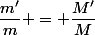 \dfrac{m'}{m} = \dfrac{M'}{M}