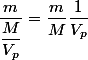 \dfrac{m}{\dfrac{M}{V_p}}=\dfrac{m}{M}\dfrac{1}{V_p}