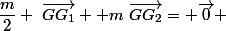 \dfrac{m}{2} ~\overrightarrow{GG_1}+ m~\overrightarrow{GG_2}= \overrightarrow{0} 