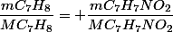 \dfrac{mC_{7}H_{8}}{MC_{7}H_{8}}= \dfrac{mC_{7}H_{7}NO_{2}}{MC_{7}H_{7}NO_{2}}
