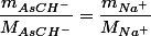 \dfrac{m_{AsCH^{-}}}{M_{AsCH^{-}}}=\dfrac{m_{Na^{+}}}{M_{Na^{+}}}