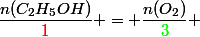 \dfrac{n(C_2H_5OH)}{\textcolor{red}{1}} = \dfrac{n(O_2)}{\textcolor{green}{3}} 
