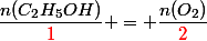 \dfrac{n(C_2H_5OH)}{\textcolor{red}{1}} = \dfrac{n(O_2)}{\textcolor{red}{2}}
