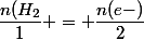 \dfrac{n(H_2}{1} = \dfrac{n(e-)}{2}