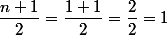 \dfrac{n+1}{2}=\dfrac{1+1}{2}=\dfrac{2}{2}=1