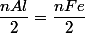 \dfrac{nAl}{2}=\dfrac{nFe}{2}