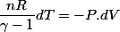 \dfrac{nR}{\gamma-1}dT=-P.dV