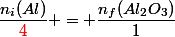 \dfrac{n_i(Al)}{\textcolor{red}{4}} = \dfrac{n_f(Al_2O_3)}{1}