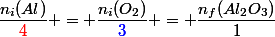 \dfrac{n_i(Al)}{\textcolor{red}{4}} = \dfrac{n_i(O_2)}{\textcolor{blue}{3}} = \dfrac{n_f(Al_2O_3)}{1}