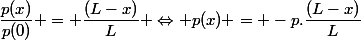 \dfrac{p(x)}{p(0)} = \dfrac{(L-x)}{L} \Leftrightarrow p(x) = -p.\dfrac{(L-x)}{L}