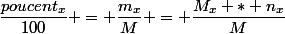 \dfrac{poucent_x}{100} = \dfrac{m_x}{M} = \dfrac{M_x * n_x}{M}