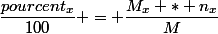 \dfrac{pourcent_x}{100} = \dfrac{M_x * n_x}{M}