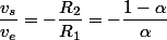 \dfrac{v_{s}}{v_{e}}=-\dfrac{R_{2}}{R_{1}}=-\dfrac{1-\alpha}{\alpha}