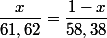 \dfrac{x}{61,62}=\dfrac{1-x}{58,38}
