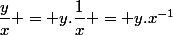 \dfrac{y}{x} = y.\dfrac{1}{x} = y.x^{-1}