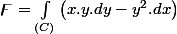 \digamma=\int_{(C)}\left(x.y.dy-y^{2}.dx\right)