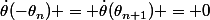 \dot{\theta}(-\theta_n) = \dot{\theta}(\theta_{n+1}) = 0