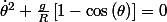 \dot{\theta}^{2}+\frac{g}{R}\left[1-\cos\left(\theta\right)\right]=0