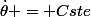 \dot{\theta} = Cste