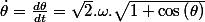 \dot{\theta}=\frac{d\theta}{dt}=\sqrt{2}.\omega.\sqrt{1+\cos\left(\theta\right)}