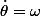 \dot{\theta}=\omega