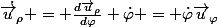 \dot{\vec{u}_{\rho}} = \frac{d\vec{u}_{\rho}}{d\varphi} \dot{\varphi} = \dot{\varphi}\vec{u}_{\varphi}