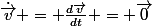 \dot{\vec{v}} = \frac{d\vec{v}}{dt} = \vec{0}