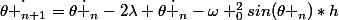 \dot{{\theta }_{n+1}}=\dot{{\theta }_{n}}-2\lambda \dot{{\theta }_{n}}-\omega _{0}^{2}sin({\theta }_{n})*h