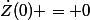 \dot{Z}(0) = 0