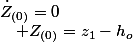 \dot{Z}_{(0)}=0\quad;\quad Z_{(0)}=z_{1}-h_{o}