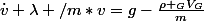 \dot{v}+\lambda /m*v=g-\frac{\rho _GV_G}{m}