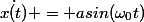 \dot{x(t)} = asin(\omega_0t)