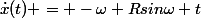 \dot{x}(t) = -\omega Rsin\omega t