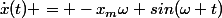 \dot{x}(t) = -x_m\omega sin(\omega t)