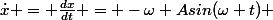\dot{x} = \frac{dx}{dt} = -\omega Asin(\omega t) 