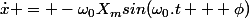 \dot{x} = -\omega_0X_msin(\omega_0.t + \phi)