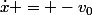 \dot{x} = -v_0